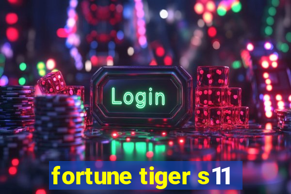 fortune tiger s11